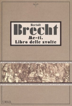Me-ti. Libro delle svolte. Ediz. integrale Bertolt Brecht