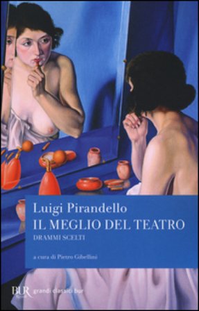 Il meglio del teatro. Drammi scelti Luigi Pirandello