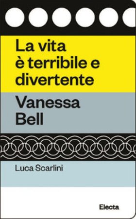 La vita è terribile e divertente. Vanessa Bell Luca Scarlini