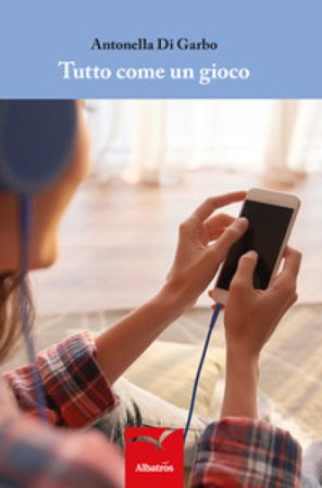 Tutto come un gioco Antonella Di Garbo