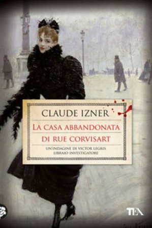 La casa abbandonata di rue Corvisart Claude Izner