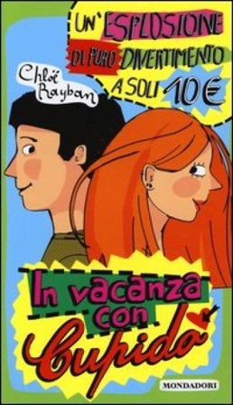 In vacanza con Cupido: Accidenti! Perché non mi guarda?-Una vacanza così non si augura a nessuno... ma per fortuna è arrivato lui! Chloë Rayban
