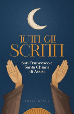 Tutti gli scritti Francesco d'Assisi (san)