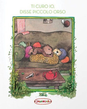 Ti curo io, disse Piccolo Orso Janosch