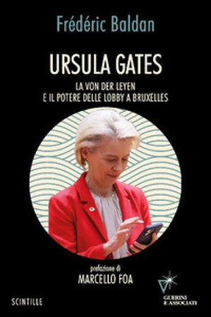 Ursula Gates. La von der Leyen e il potere delle lobby a Bruxelles Frédéric Baldan