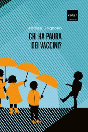 Chi ha paura dei vaccini? Andrea Grignolio