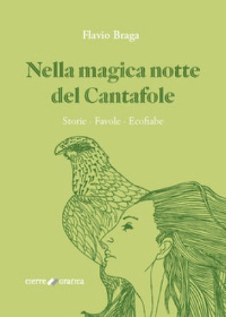Nella magica notte del Cantafole. Storie, favole, ecofiabe Flavio Braga