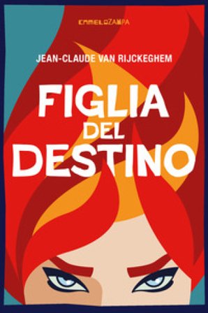 Figlia del destino. Ediz. integrale Jean-Claude Van Rijckeghem