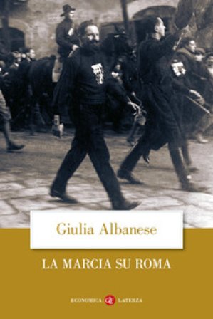 La marcia su Roma. Nuova ediz. Giulia Albanese