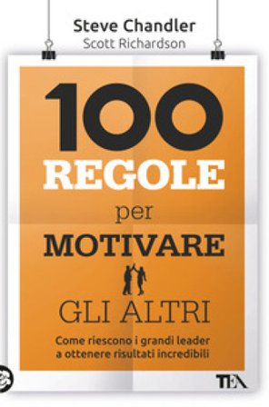 100 regole per motivare gli altri Steve Chandler