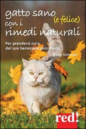 Gatto sano (e felice) con i rimedi naturali. Per prendersi cura del suo benessere psicofisico Claire Nahmad