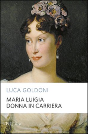Maria Luigia donna in carriera Luca Goldoni