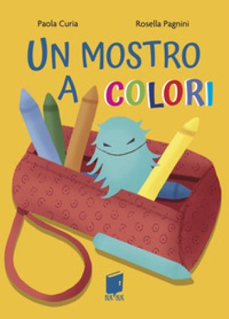 Un mostro a colori. Ediz. illustrata Paola Curia
