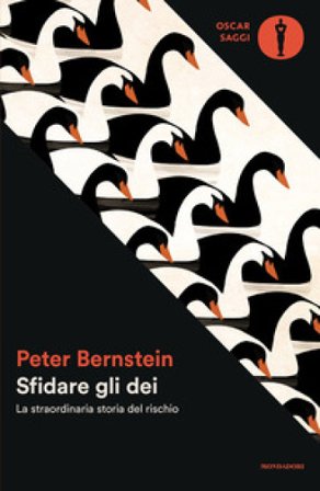 Sfidare gli dei. La straordinaria storia del rischio Peter Bernstein
