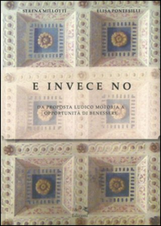 E invece no. Da proposta ludico motoria a opportunità di benessere Serena Millotti