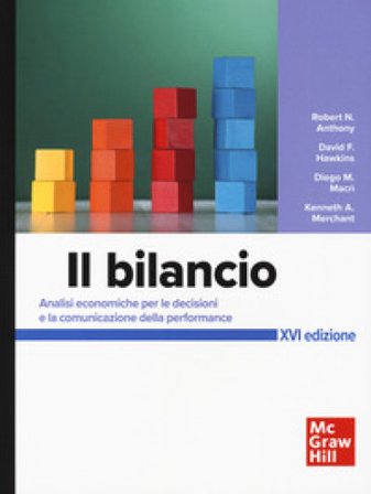 Il bilancio. Analisi economiche per le decisioni e la comunicazione della performance Robert N. Anthony