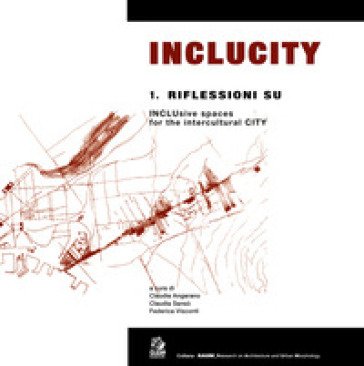 Inclucity. Vol. 1: Riflessioni su INCLUsive spaces for the intercultural CITY