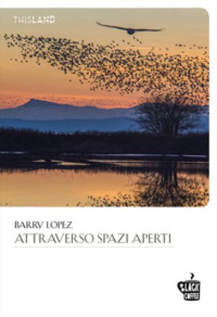 Attraverso spazi aperti Barry Lopez