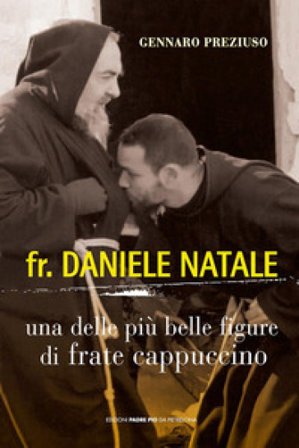 Fr. Daniele Natale. Una delle più belle figure di frate cappuccino Gennaro Preziuso