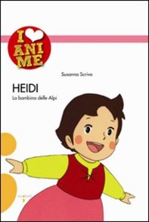 Heidi. La bambina delle Alpi. Ediz. illustrata Susanna Scrivo