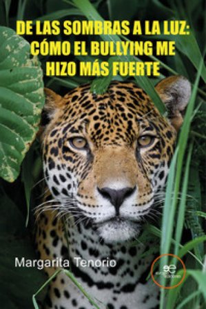 De las sombras a la luz: cómo el bullying me hizo más fuerte Margarita Tenorio