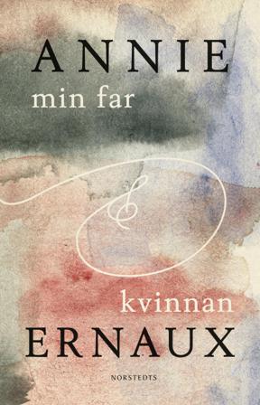 Min far & Kvinnan - Bok av Annie Ernaux - Inbunden