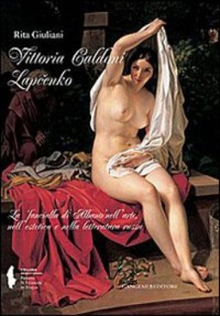 Vittoria Caldoni Lapcenko. La «fanciulla di Albano» nell'arte, nell'estetica e nella letteratura russa. Ediz. illustrata Rita Giuliani