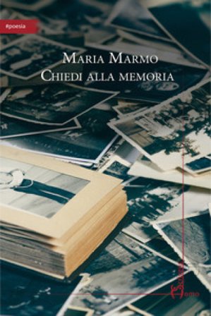 Chiedi alla memoria Maria Marmo