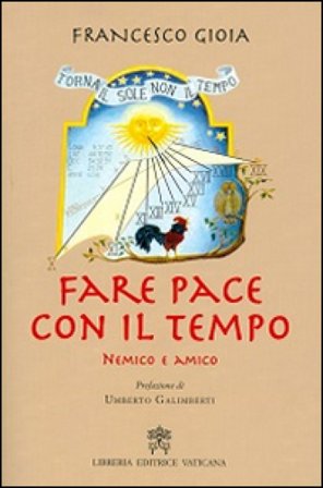 Fare pace con il tempo. Nemico e amico Francesco Gioia