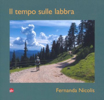 Il tempo sulle labbra Fernanda Nicolis