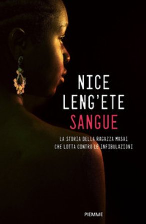 Sangue. La storia della ragazza Masai che lotta contro le infibulazioni Nice Leng'ete