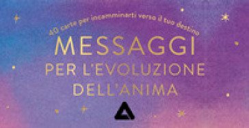 Messaggi per l'evoluzione dell'anima. 40 carte per incamminarti verso il tuo destino. Con 40 Carte Aurore Roegiers