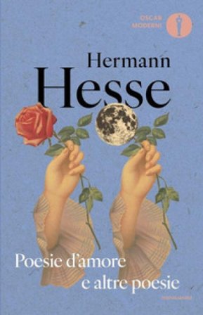 Poesie d'amore e altre poesie. Testo tedesco a fronte Hermann Hesse