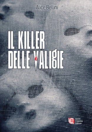 Il killer delle valigie Alice Bellini