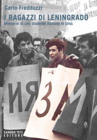 I ragazzi di Leningrado. Memorie di uno studente italiano in Urss Carlo Fredduzzi
