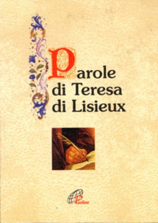 Parole di Teresa di Lisieux Teresa Di Lisieux (santa)