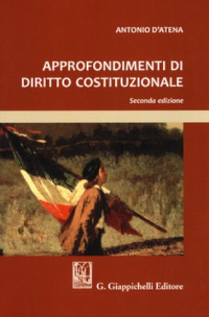 Approfondimenti di diritto costituzionale Antonio D'Atena