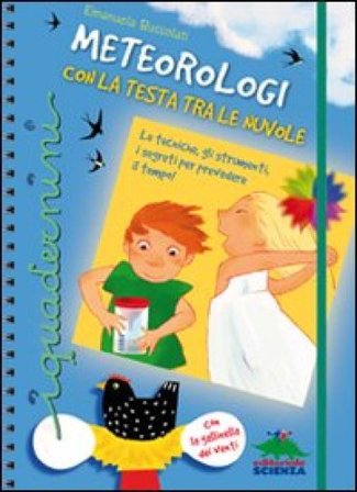 Meteorologi con la testa tra le nuvole. Con gadget Emanuela Bussolati