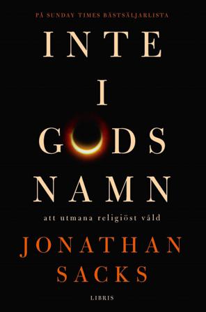 Inte i Guds namn : att utmana religiöst våld - Bok av Jonathan Sacks - Inbunden