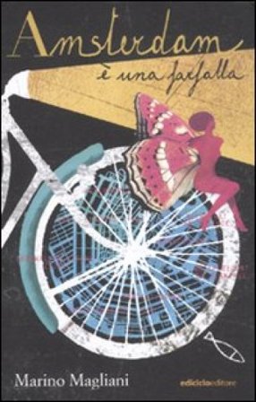 Amsterdam è una farfalla Marino Magliani