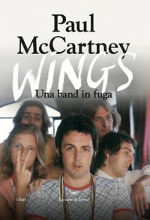 Wings. Una band in fuga. Ediz. illustrata Paul McCartney