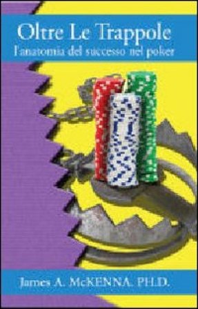 Oltre le trappole. L'anatomia del successo nel poker James McKenna
