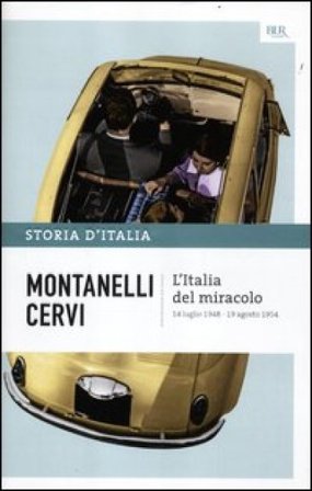 Storia d'Italia. Vol. 17: L' Italia del miracolo (14 luglio 1948-19 agosto 1954) Indro Montanelli