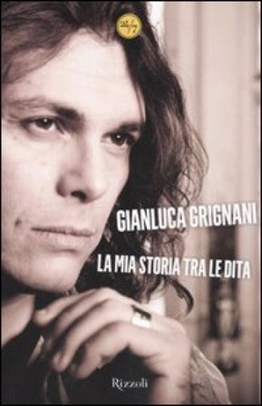 La mia storia tra le dita Gianluca Grignani