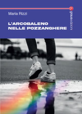 L'arcobaleno nelle pozzanghere Maria Rizzi