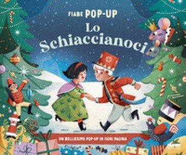 Lo Schiaccianoci. Fiabe pop-up. Ediz. a colori