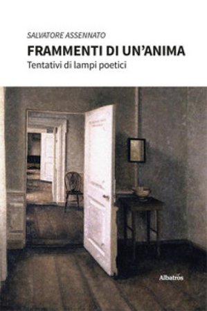 Frammenti di un un'anima. Tentativi di lampi poetici Salvatore Assennato