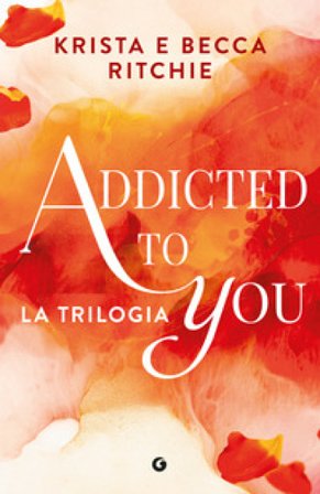 Addicted to you. La trilogia Krista Ritchie