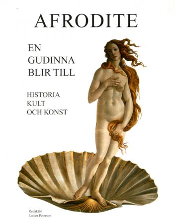 Afrodite : en gudinna blir till - historia, kult och konst - Bok av Johan Flemberg, Lotten Peterson, m.fl. - Häfte