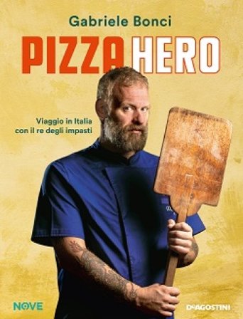 Pizza hero. Viaggio in Italia con il re degli impasti Gabriele Bonci